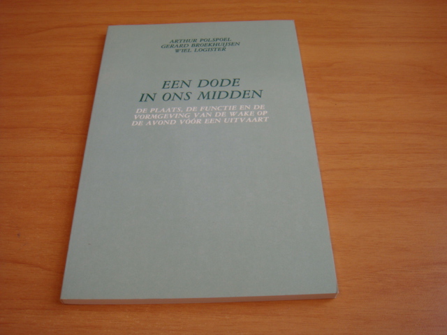 Polspoel, Arthur e.a - Een dode in ons midden - De plaats, de functie en de vormgeving van de wake op de avond voor een uitvaart