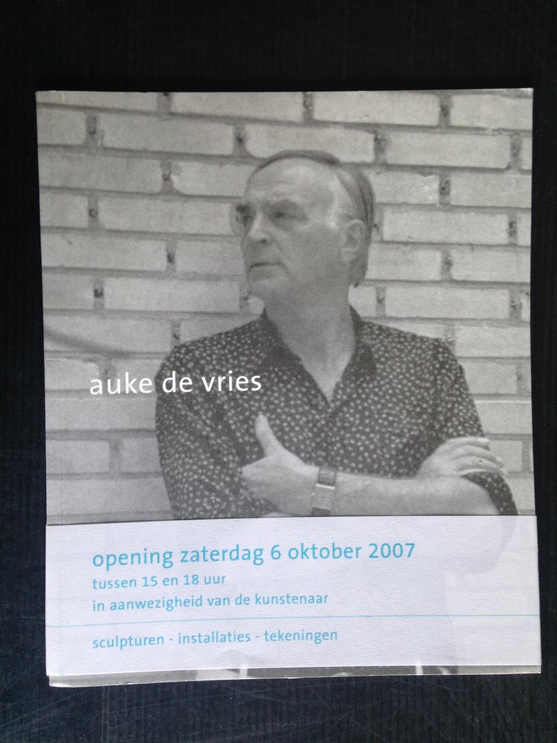  - Auke de Vries, Sculpturen-installaties-tekeningen