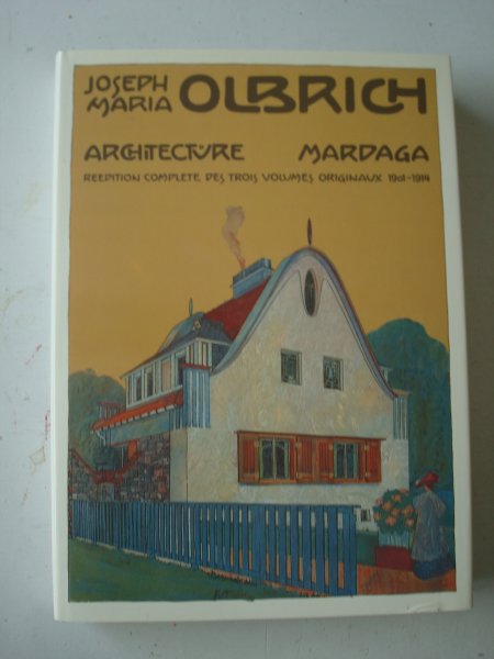 Peter Haïko, Bernd Krimmel - Joseph Maria Olbrich : Architecture, réédition complète des trois volumes originaux 1901-1914