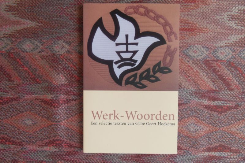 Hoekema, Gabe Geert. - Werk-Woorden. - Een selectie teksten van Gabe Geert Hoekema.