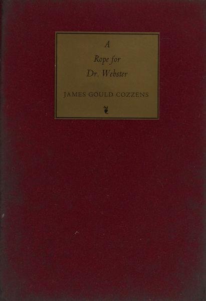 Cozzens, James Gould. - A rope for doctor Webster.