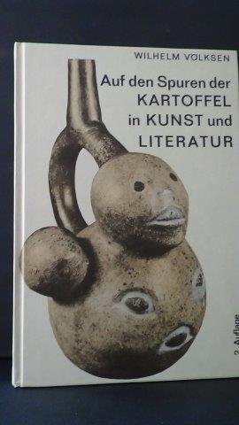 Völksen, Wilhelm - Auf den Spuren der Kartoffel in Kunst und Literatur.