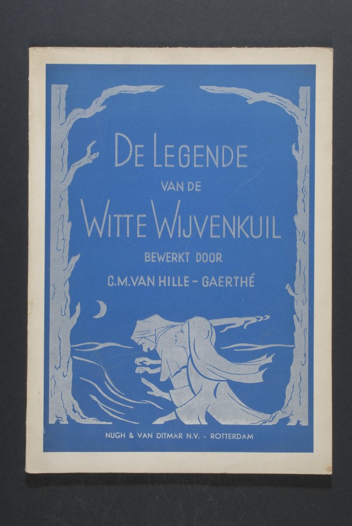C.M.van HILLE -GAERTHÉ - De Legende van de Witte Wijvenkuil.