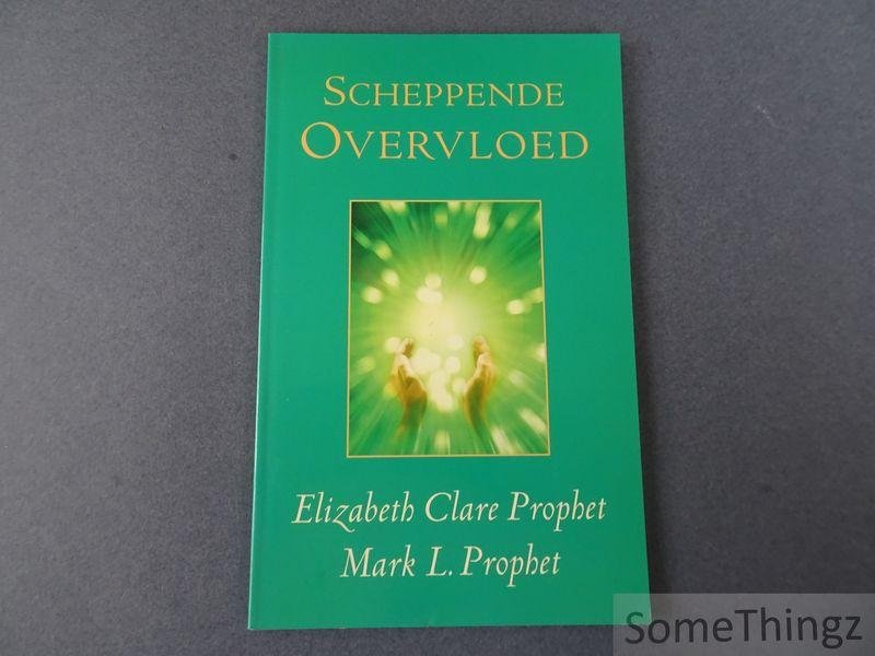 Prophet, E.C. / Prophet, M.L.. - Scheppende overvloed. Sleutels tot spirituele en materiële voorspoed