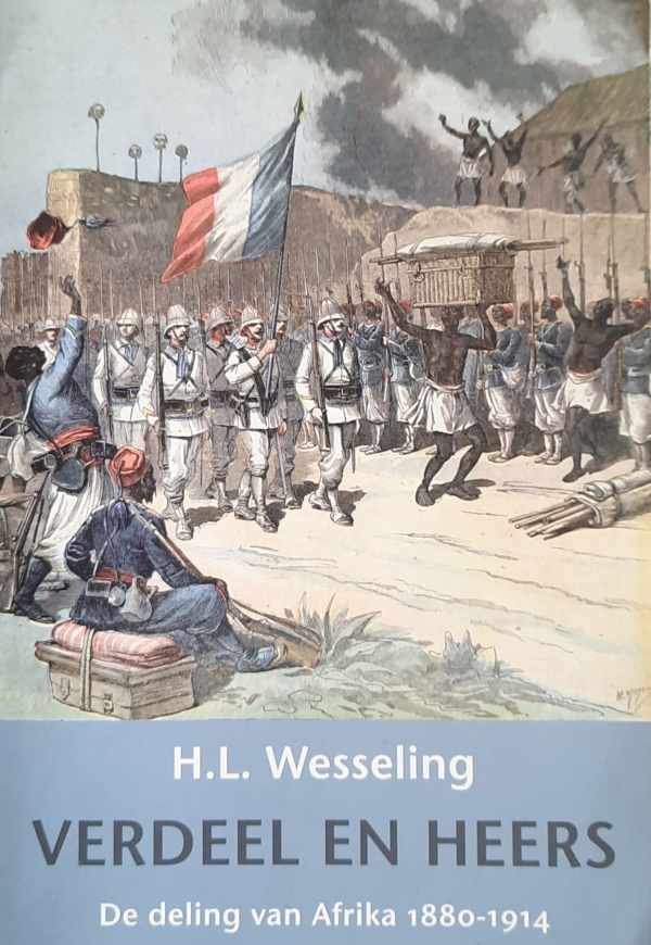 WESSELING H.L. - Verdeel en heers, de deling van Afrika 1880–1914