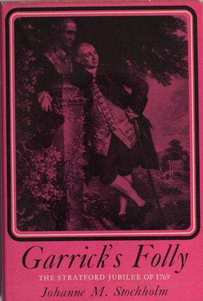 Stochholm, Johanne M. - Garrick's Folly. The Shakespeare jubilee of 1769 at Stratford and Dury Lane