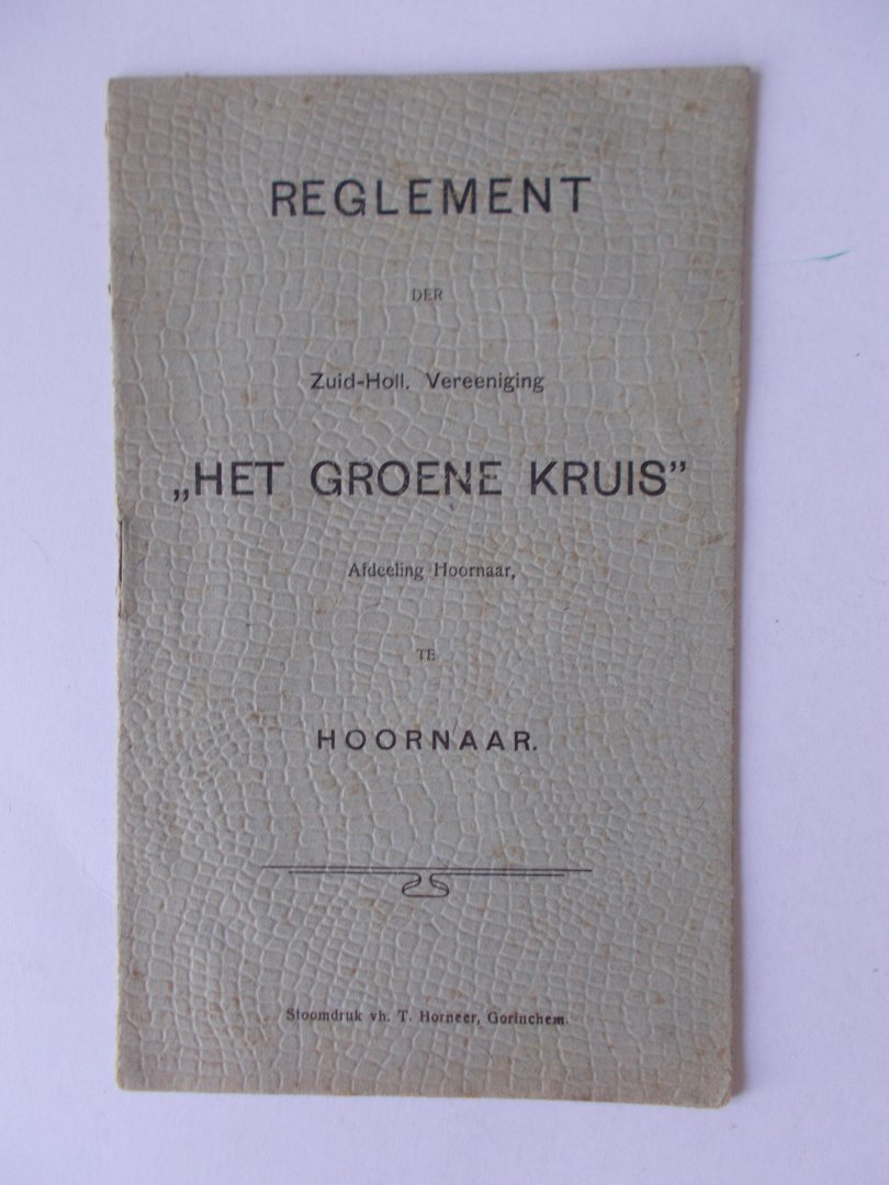  - REGLEMENT der Zuid-Holl. Vereeniging "HET GOENE KRUIS"Afdeeling Hoornaar te HOORNAAR