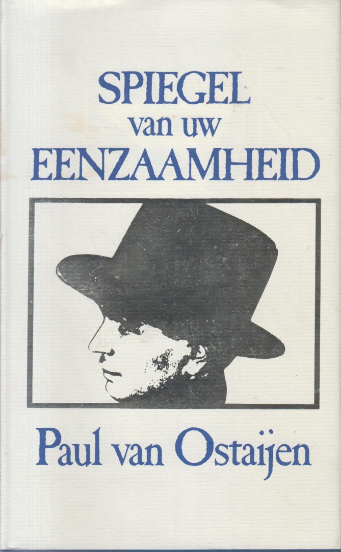 Ostaijen, P. van - Spiegel van uw eenzaamheid - Een keuze uit de poezie van Van Ostaijen, ingeleid en samengesteld door Stefaan Evenepoel.