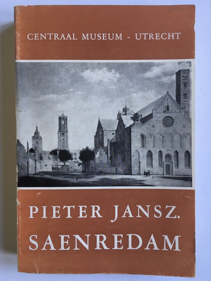 Saenredam, Pieter Jansz - Catalogue Raisonné van de werken van Pieter Jansz Saenredam
