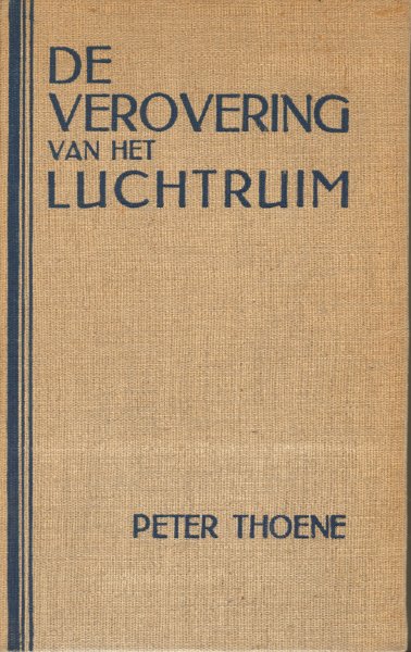 Thoene , Peter - De Verovering van het Luchtruim, 319 pag. linnen hardcover, goede staat