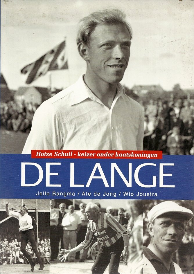 BANGMA, JELLE, ATE DE JONG, WIO JOURSTRA - De Lange - Hotze Schuil -Keizer onder Kaatskoningen
