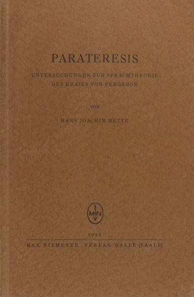 Mette, Hans Joachim. - Parateresis. Untersuchungen zur  Sprachtheorie des Krates von Pergamon