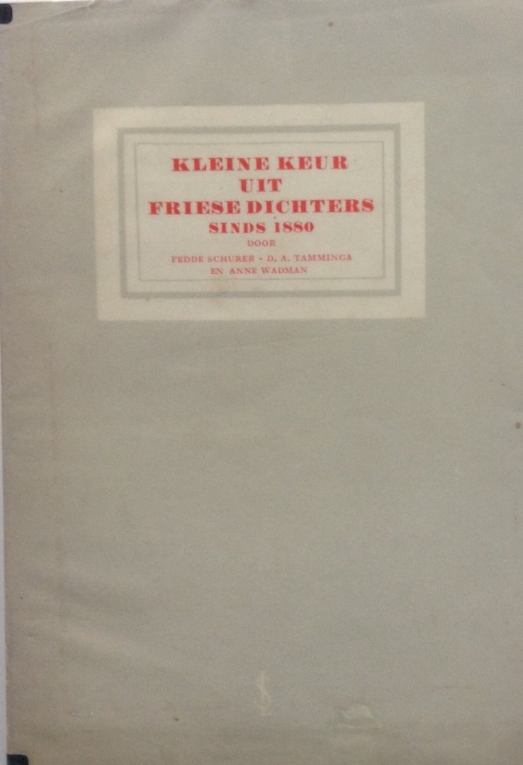 Schurer, Fedde / Tamminga, D.A. / Wadman, Anne - Kleine keur uit Friese dichters sinds 1880