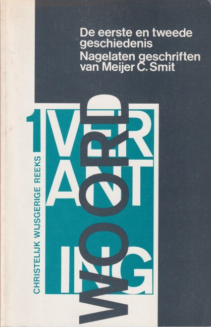 Klapwijk, J. - De eerste en tweede geschiedenis. Nagelaten geschriften van Meijer C. Smit
