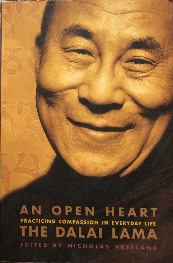 The Dalai Lama (edited by Nicholas Vreeland) - An open heart; practicing compassion in everyday life