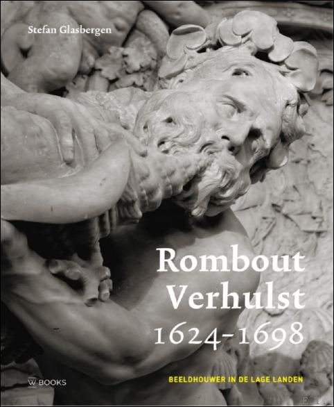 Stefan Glasbergen - Rombout Verhulst 1624-1698 beeldhouwer in de Lage Landen