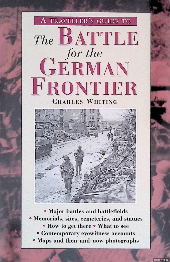 Whiting, Charles - A traveller's guide to The Battle for the German Frontier