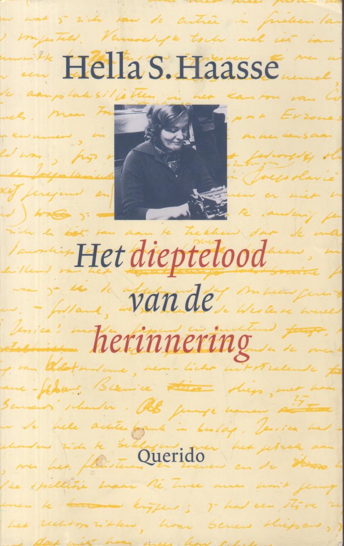 Haasse ( = H.S. van Leleyveld-Haasse (Batavia 2 February 1918 - Amsterdam 29 September 2011), Hélène - Het dieptelood van de herinnering. Bevat de autobiografische werken Zelfportret als legkaart. Persoonsbewijs. Krassen op een rots. Een handvol achtergrond.
