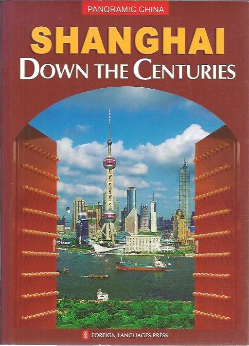 PANORAMIC CHINA - Shanghai Down the Centuries.