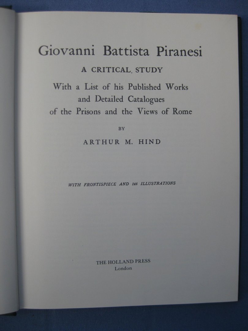 Hind, Arthur M. - Giovanni Battista Piranesi. A Critical Study. With a List of his Published Works and Detailed Catalogues of the Prisons and the Views of Rome.