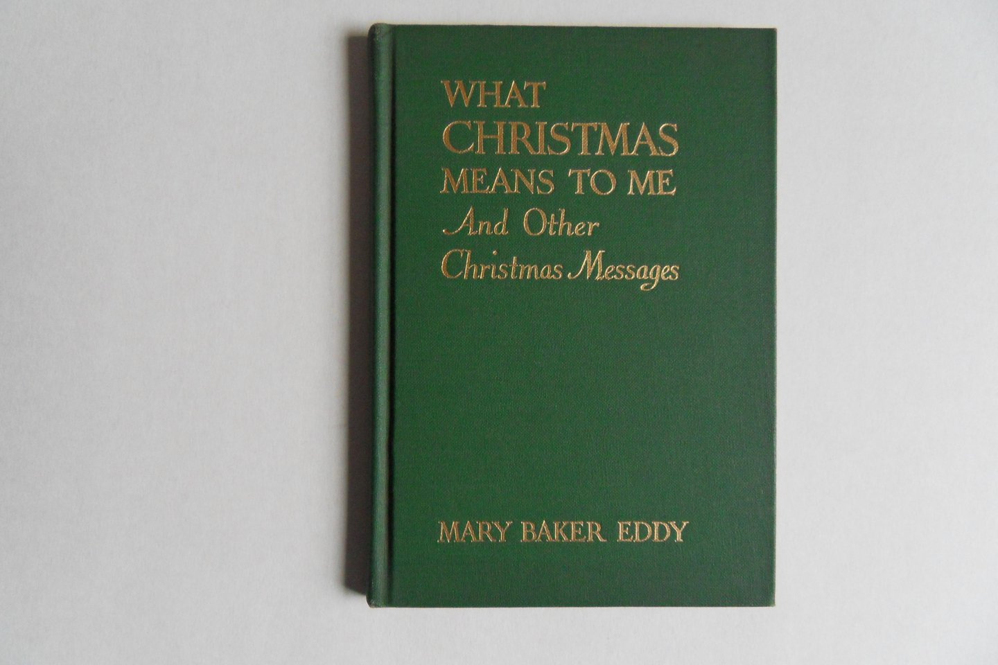 Eddy, Mary Baker G. - What Christmas means to me and Other Christmas Messages. [ met bijlage ].