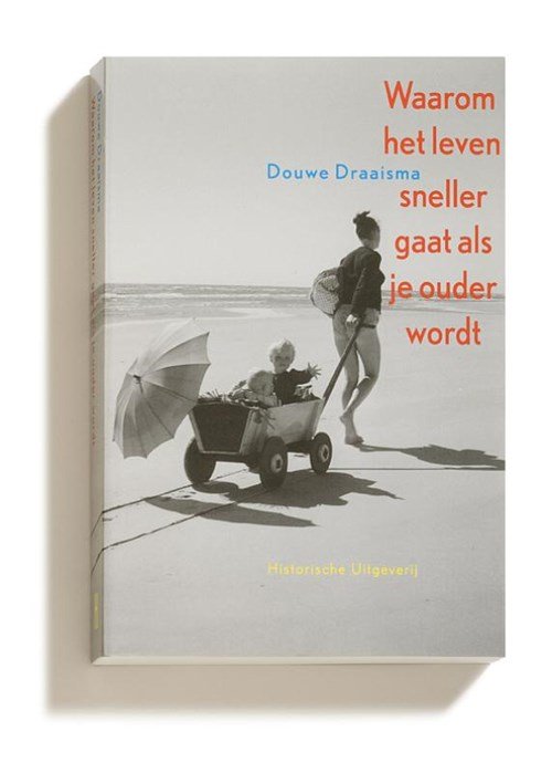 Douwe Draaisma - Waarom het leven sneller gaat als je ouder wordt