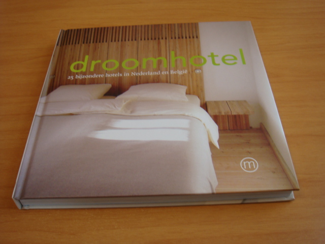 Hamer, Petra de - Droomhotel - 25 bijzondere hotels in Nederland en België