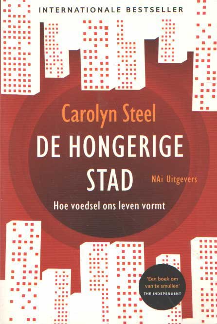 Steel, Carolyn - De hongerige stad. Hoe voedsel ons leven vormt