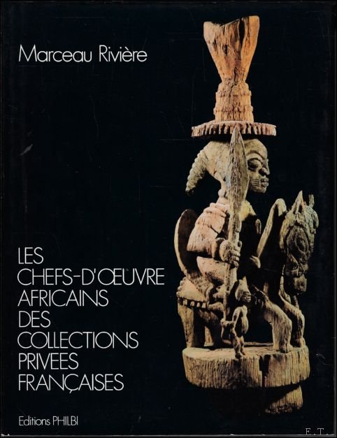 RIVIERE, Marceau - afrikanischen Meisterwerke franz sischer Privatsammlungen - Les chefs-d'oevre africains des collections privees francaises - African masterpieces from private French collections