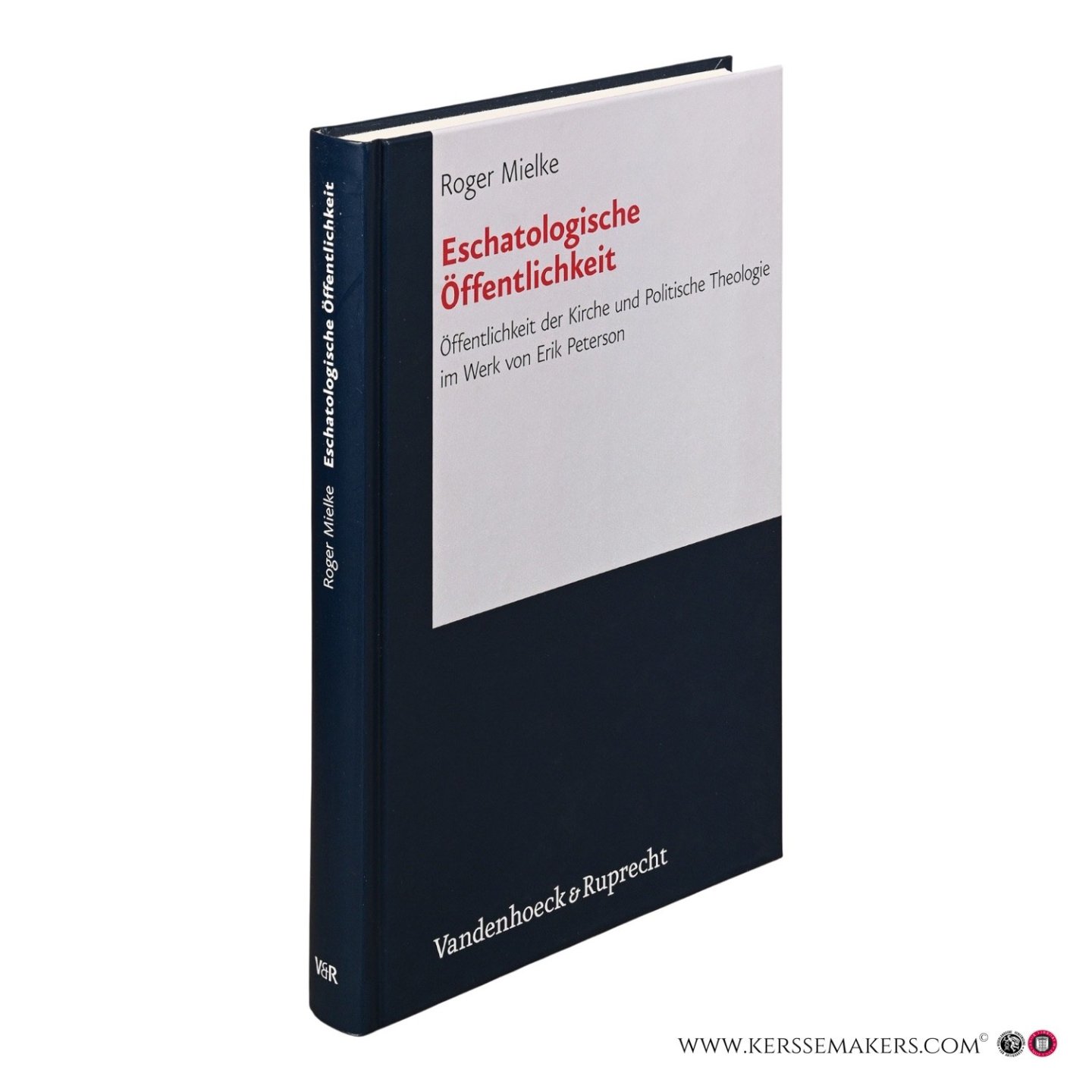 Mielke, Roger. - Eschatologische Öffentlichkeit. Öffentlichkeit der Kirche und Politische Theologie im Werk von Erik Peterson.