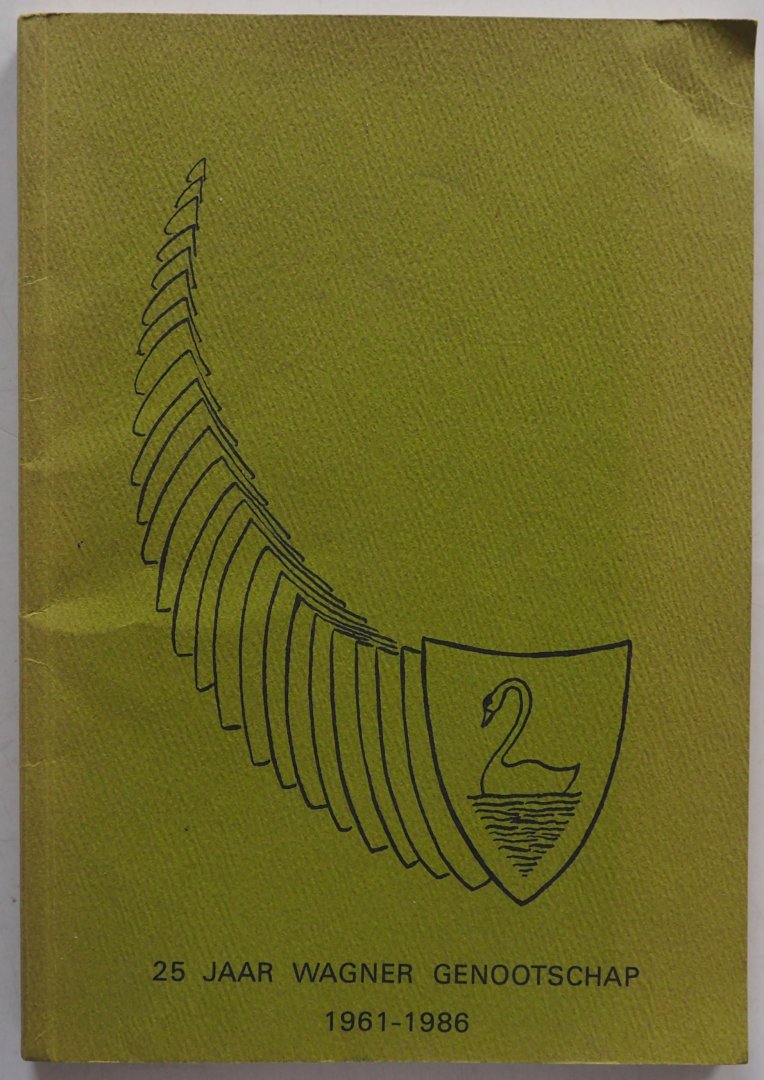 Leeuwe H H J de, Hoelen H, Hoelen- Hoorneman C, Pot H W, Maltaric Hakkaart J - 25 jaar Wagner Genootschap 1961-1986