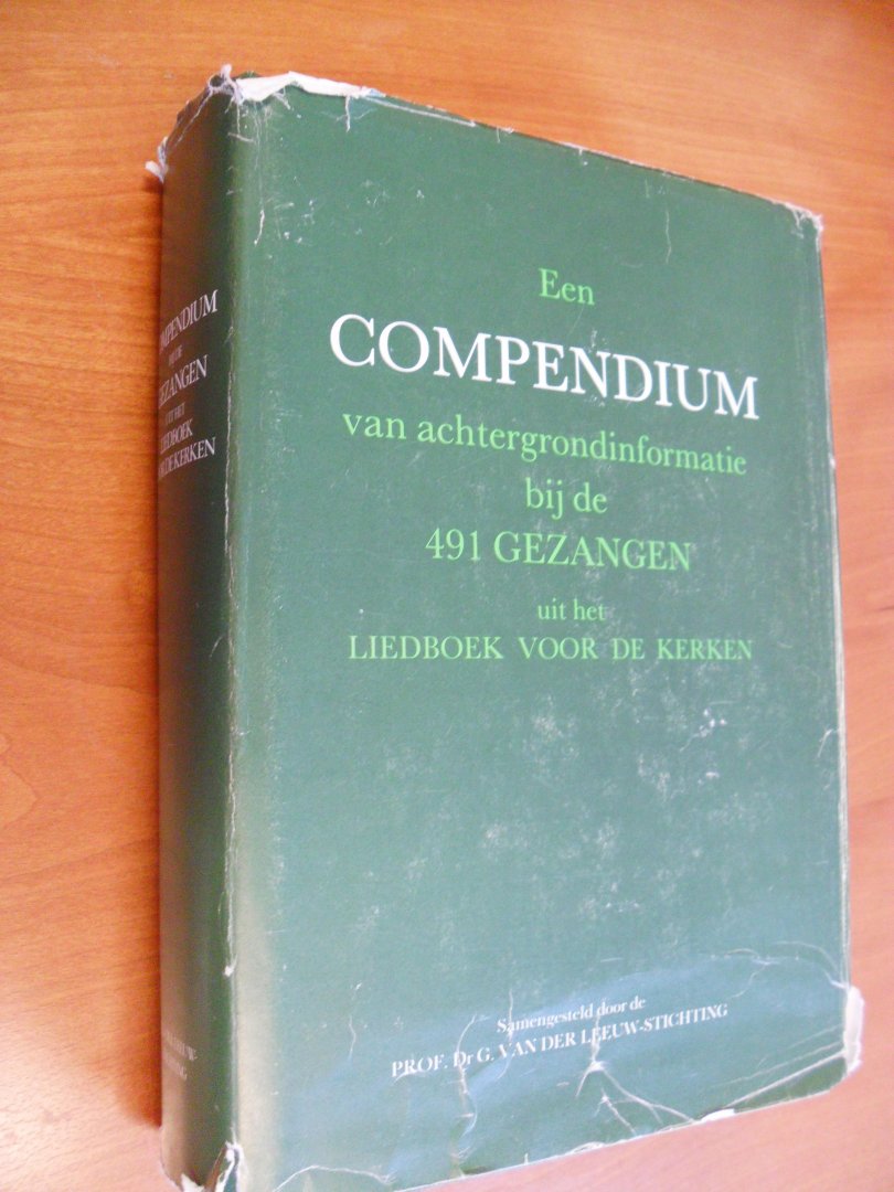 Prof. van der Leeuwstichting - Een Compendium van achtergrondinformatie bij de 491 gezangen Liedboek voor de Kerken