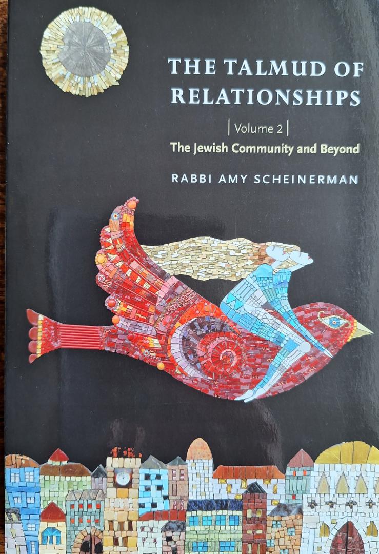 SCHEINERMAN, Amy - The Talmud of Relationships, Volume 1 / God, Self, and Family and Volume 2/ The Jewish Community and Beyond