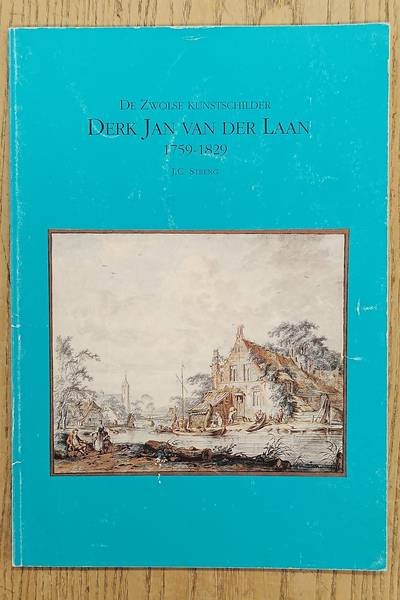 LAAN, DERK JAN VAN DER - J.C. STRENG. - De Zwolse kunstschilder Derk Jan van der Laan, 1759-1829.