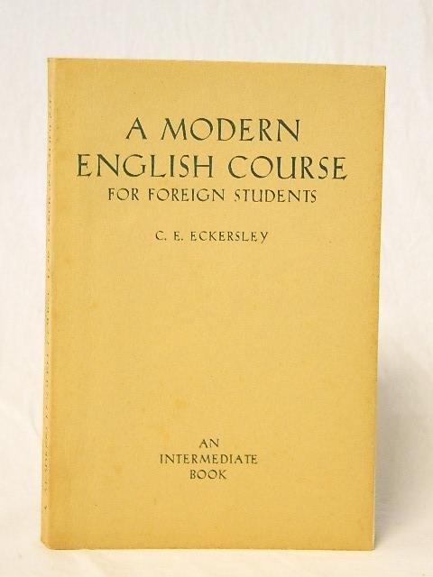 Eckersley, C.E, - A modern English course for foreign students