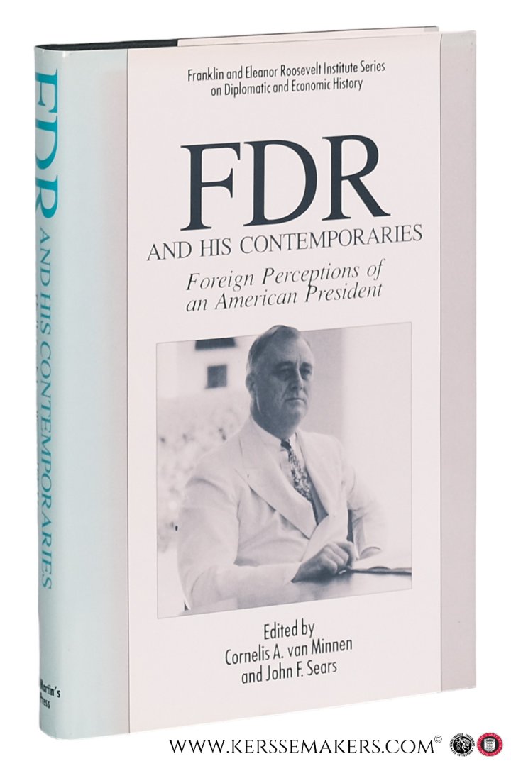 Minnen, Cornelis A. van / John F. Sears (eds.). - FDR and his contemporaries. Foreign Perceptions of an American President.