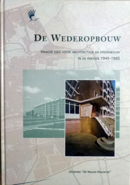 Dick Valentijn. - De Wederopbouw.Haagse gids periode 1945-1965.