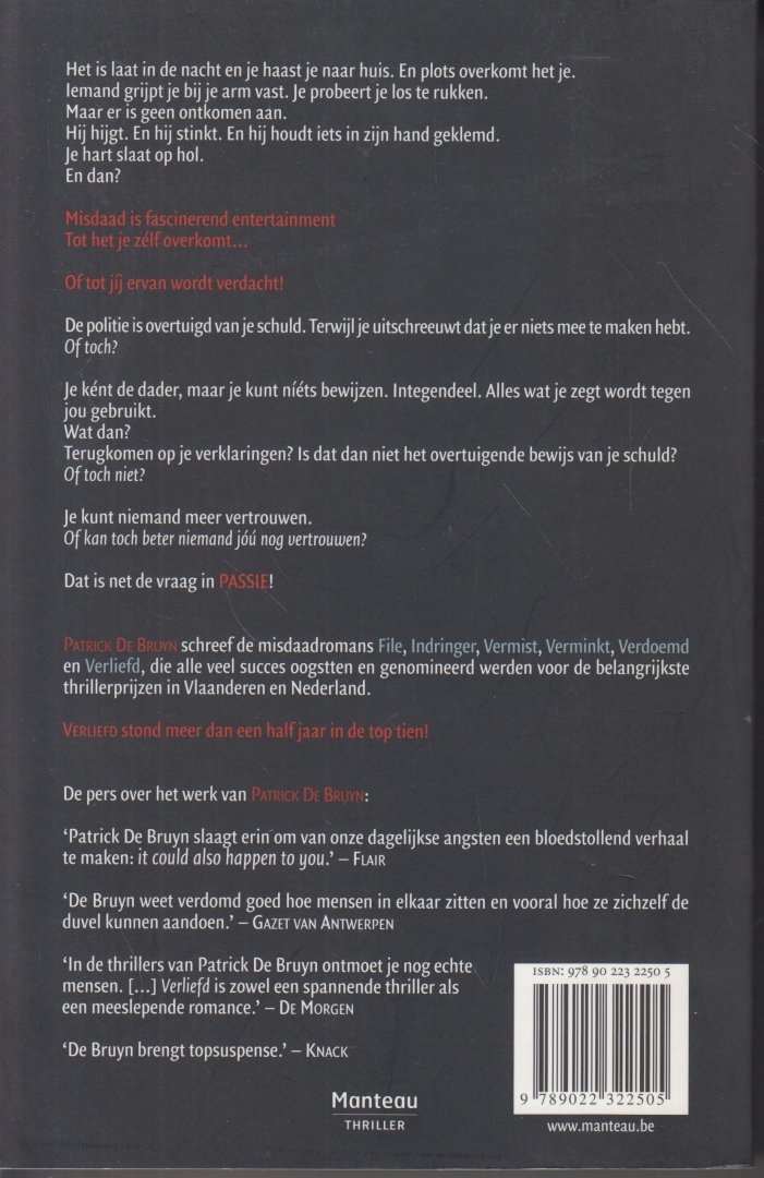 Bruyn, Patrick De - Passie - Het is laat in de nacht en je haast je naar huis. En plots overkomt het je. Iemand grijpt je bij je arm vast.