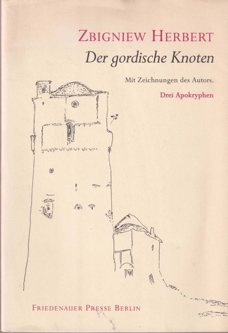 Herbert, Zbigniew - Der gordische Knoten: Drei Aprokrypen