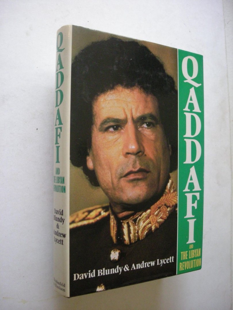 Blundy, David and Lycett, Andrew - Qaddafi and the Libyan Revolution