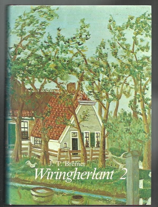 Bremer, J.T. - Wiringherlant deel 2, hoofdstukken uit de geschiedenis van het land en het volk van Wieringen sedert de 19e eeuw tot de afsluiting van de Zuiderzee