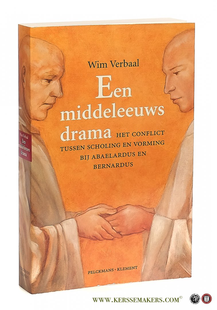 Verbaal, Wim. - Een middeleeuws drama. Het conflict tussen scholing en vorming bij Abaelardus en Bernardus.