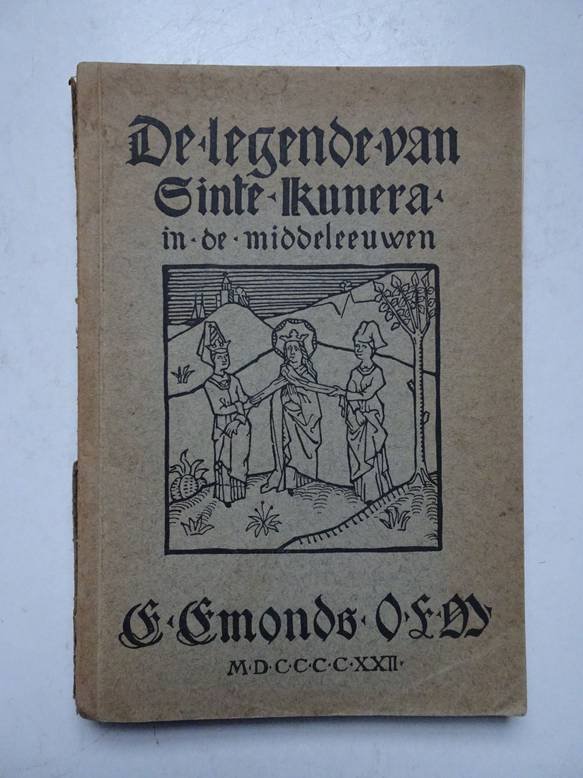 Emonds, Edmond Maria Theodoor. - De legende van Sinte Kunera in de Middeleeuwen.