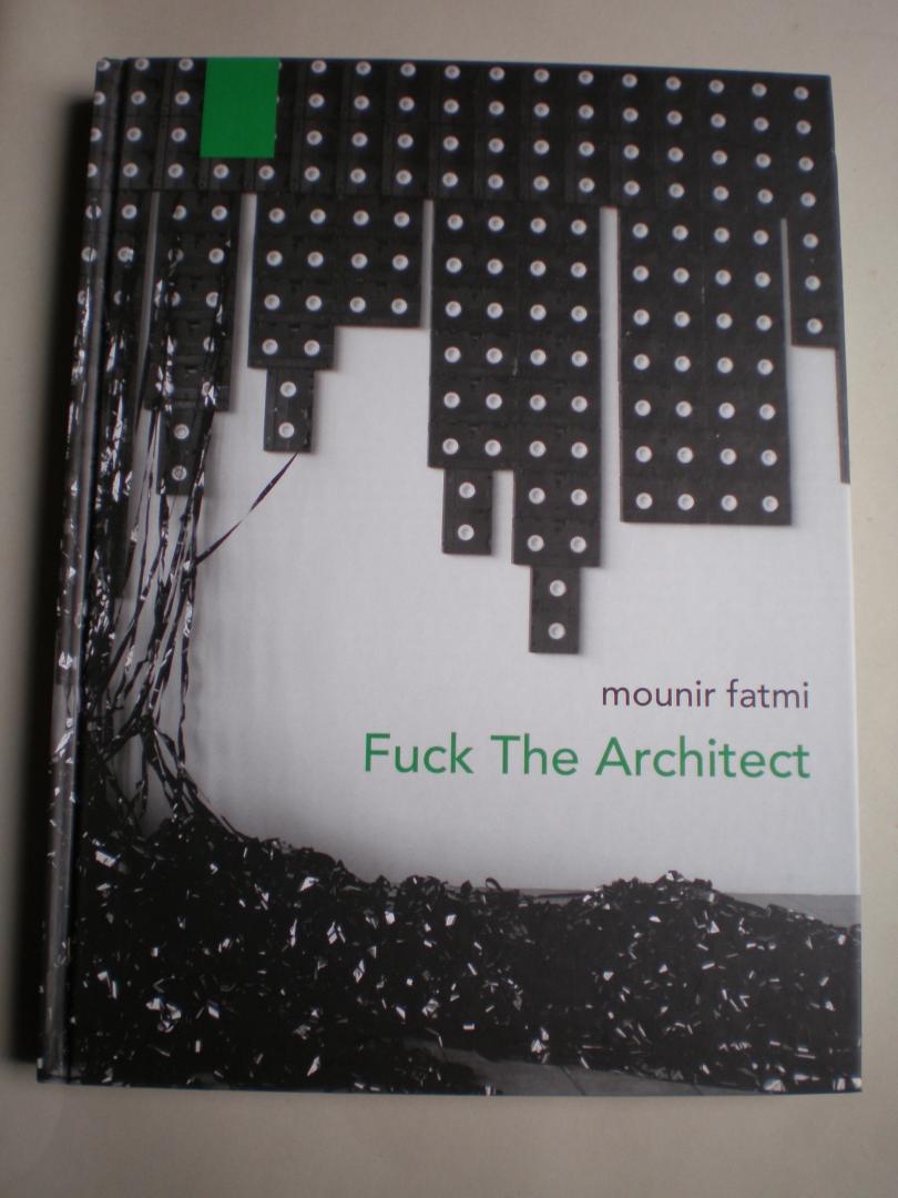 Fatmi, Mounir - Fuck The Architect
