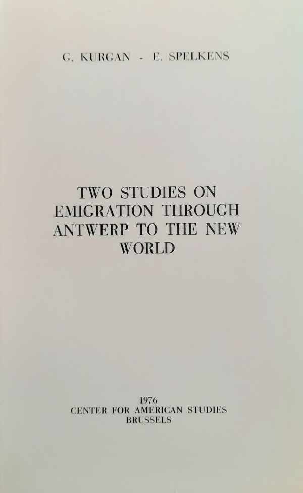 KURGAN Ginette, SPELKENS E. - Two studies on emigration through Antwerp to the New World