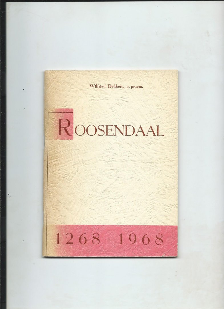 Dekkers, Wildried, o. praem. - Roosendaal 1268 - 1968
