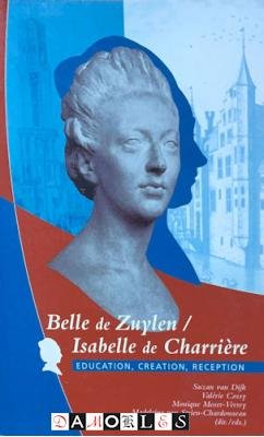 Suzan van Dijk, Valérie Cossy,e.a. - Belle de Zuylen / Isabelle de Charriere. Education, creation, Reception