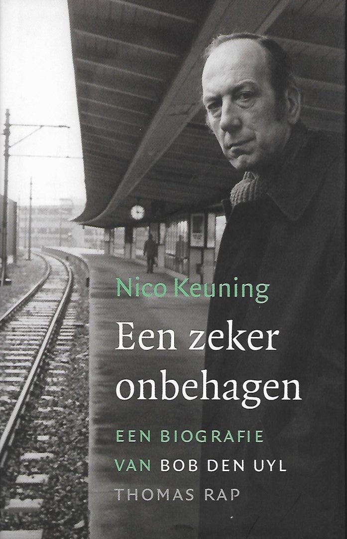 Keuning, Nico - Een zeker onbehagen ( Een biografie van Bob den Uyl )