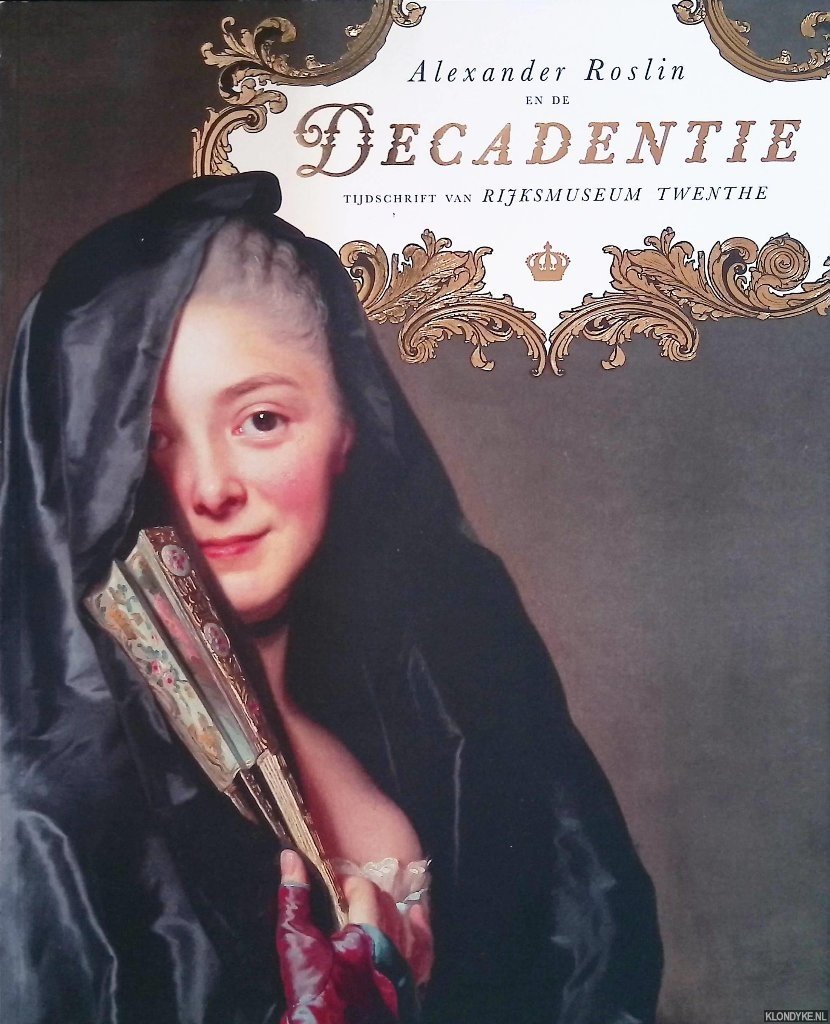 Beltman, Josien (eindredactie) - Alexander Roslin en de decadentie: tijdschrift van Rijksmuseum Twenthe