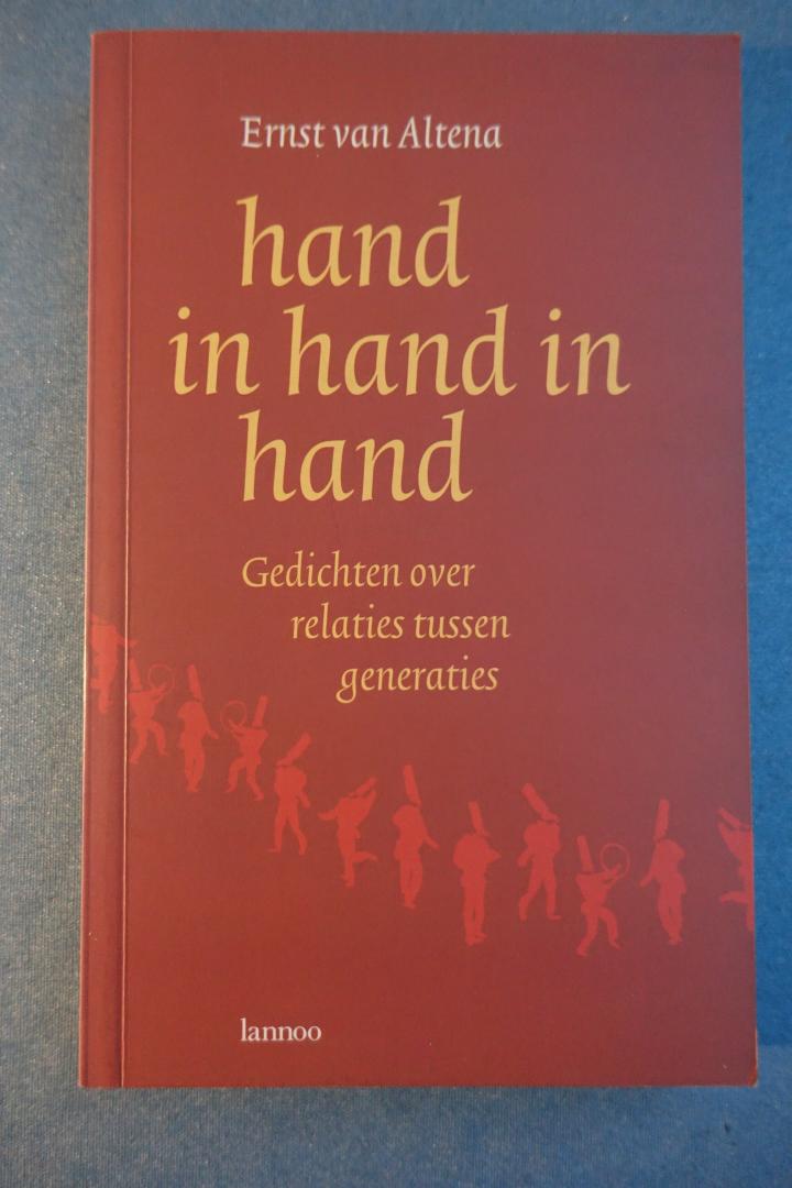 Altena, Ernst van (samensteller) - Hand in hand in hand. Gedichten over relaties tussen generaties
